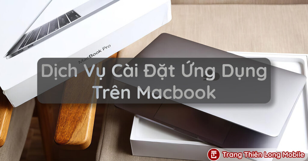 Dịch Vụ Cài Đặt Ứng Dụng Trên Macbook