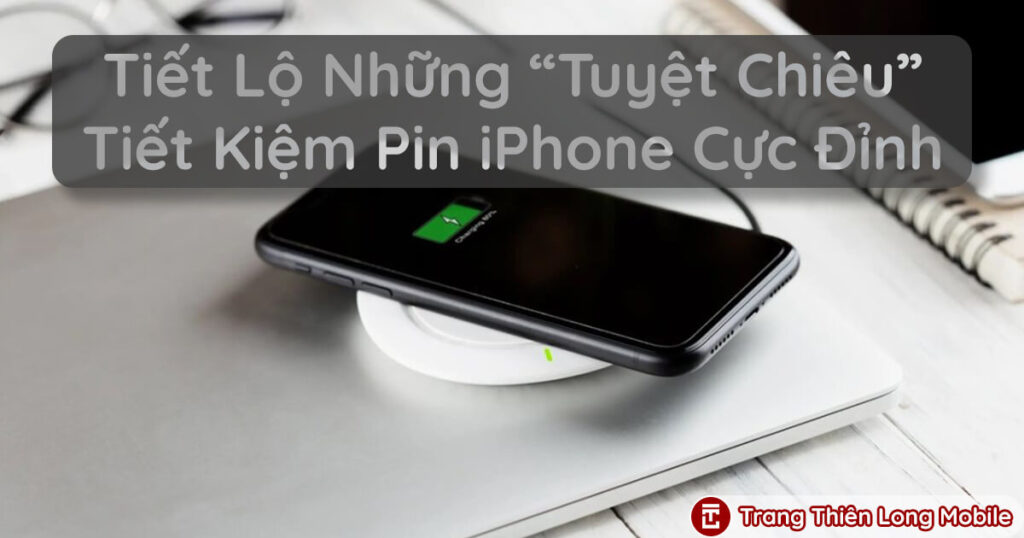 tiết lộ những cách tiết kiệm pin iphone cực đỉnh mà ai cũng nên biết